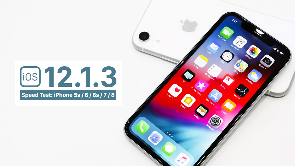 iOS 12.1.3, speedtest iphone, iphone cũ có nên lên iOS 12.1.3, so sánh ios mới, iOS 12.1.3 tính năng mới, iOS 12.1.3 iphone 8, apple, review ios mới, nên lên ios nào, apple
